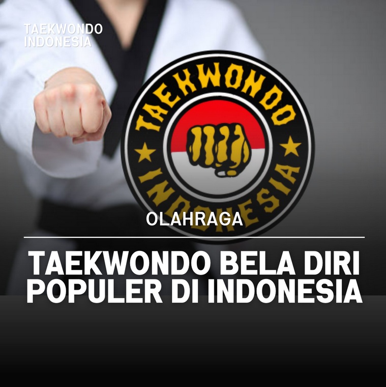 Taekwondo bela diri populer di Indonesia Taekwondo Indonesia Dojang tenacitytasikmalaya
